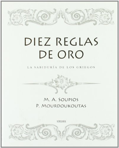 DIEZ REGLAS DE ORO: LA SABIDURIA DE LOS GRIEGOS (VERGARA MILLENIUM)