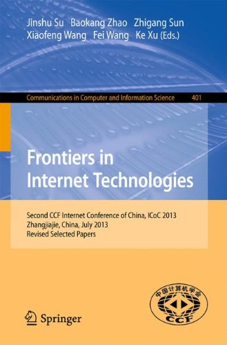 Frontiers in Internet Technologies: Second CCF Internet Conference of China, ICoC 2013, Zhangjiajie, China. Revised Selected Papers: 401 (Communications in Computer and Information Science)