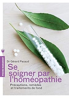 jaquette livre Se soigner par l'homéopathie: Précautions, remèdes et traitements de fond