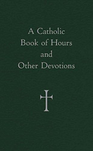 A Catholic Book of Hours and Other Devotions
