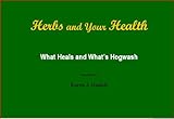 Image de Herbs and Your Health, What Heals and What's Hogwash (English Edition)