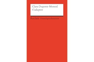 S’adapter: [Fremdsprachentexte] – Französischer Text mit deutschen Worterklärungen. Niveau B2–C1 (GER)– Dupont-Monod, Clara – Originalversion; Erläuterungen – 14140 (Reclams Universal-Bibliothek)