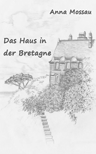Das Haus In Der Bretagne Ebook Anna Mossau Amazon De Kindle Shop