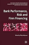 Image de Bank Performance, Risk and Firm Financing (Palgrave Macmillan Studies in Banking and Financial Institutions)
