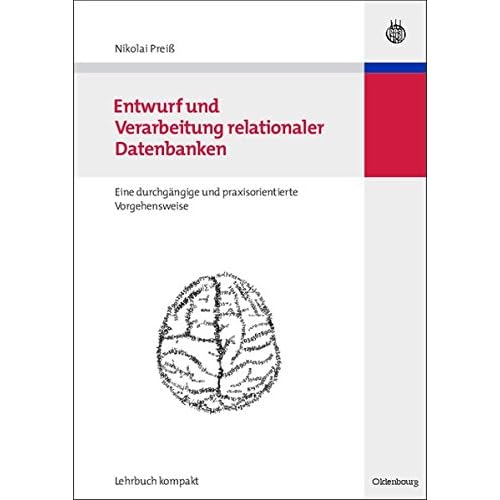 [PDF] Download Entwurf und Verarbeitung relationaler Datenbanken: eine durchgángige und praxisorientierte Vorgehensweise (Wirtschaftsinformatik kompakt) Kostenlos