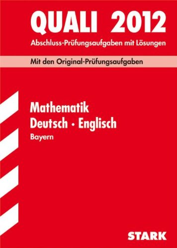 Download Abschluss-Prüfungsaufgaben Hauptschule/Mittelschule Bayern; Sammelband Quali Mathematik · Deutsch · Englisch 2012, Mit den Original-Prüfungsaufgaben 2000-2011 mit Lösungen Download Abschluss-Prüfungsaufgaben Hauptschule/Mittelschule Bayern; Sammelband Quali Mathematik · Deutsch · Englisch 2012, Mit den Original-Prüfungsaufgaben 2000-2011 mit Lösungen