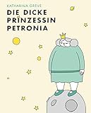 Die dicke Prinzessin Petronia by 