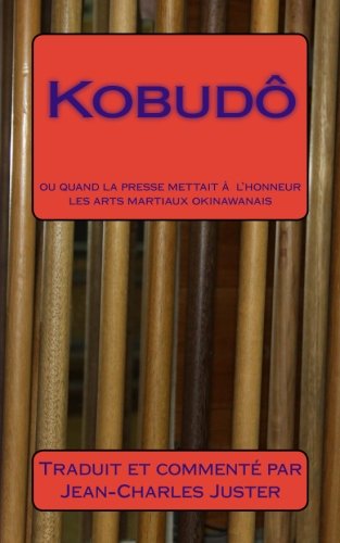 Download Kobudô: ou quand la presse mettait à l'honneur les arts martiaux okinawanais Download Kobudô: ou quand la presse mettait à l'honneur les arts martiaux okinawanais