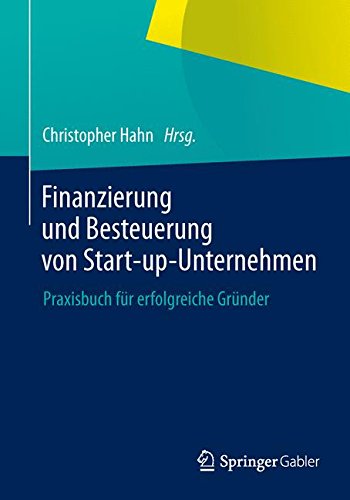 Download Finanzierung und Besteuerung von Start-up-Unternehmen: Praxisbuch für erfolgreiche Gründer (German Edition) Download Finanzierung und Besteuerung von Start-up-Unternehmen: Praxisbuch für erfolgreiche Gründer (German Edition)