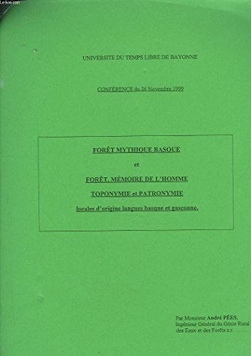 Download FORÊT MYTHIQUE BASQUE ET FORÊT MEMOIRE DE L'HOMME. TOPONYMIE ET PATRONYMIE LOCALES D'ORIGINE, LANGUE BASQUE ET GASCONNE. CONFERENCE DU 26 NOVEMBRE 1999. Download FORÊT MYTHIQUE BASQUE ET FORÊT MEMOIRE DE L'HOMME. TOPONYMIE ET PATRONYMIE LOCALES D'ORIGINE, LANGUE BASQUE ET GASCONNE. CONFERENCE DU 26 NOVEMBRE 1999.