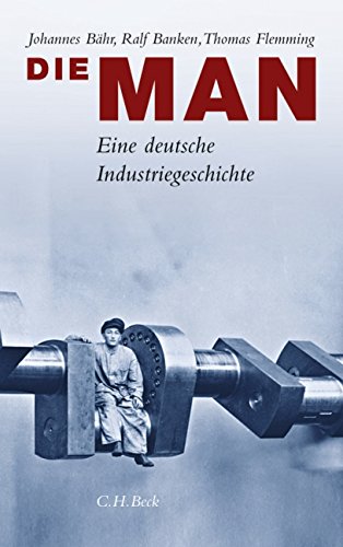 Download Die MAN. Eine deutsche Industriegeschichte. Download Die MAN. Eine deutsche Industriegeschichte.