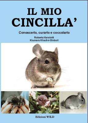 Il mio cincillà. Conoscerlo, curarlo e coccolarlo