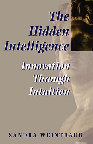 The Hidden Intelligence: Innovation Through Intuition (English Edition)