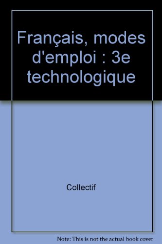 Français, modes d'emploi : 3e technologique