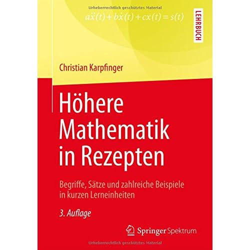 Höhere Mathematik in Rezepten: Begriffe, Sätze und zahlreiche Beispiele in kurzen Lerneinheiten Höhere Mathematik in Rezepten: Begriffe, Sätze und zahlreiche Beispiele in kurzen Lerneinheiten