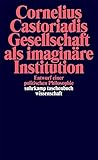 Image de Gesellschaft als imaginäre Institution: Entwurf einer politischen Philosophie (suhrkamp taschenbuch