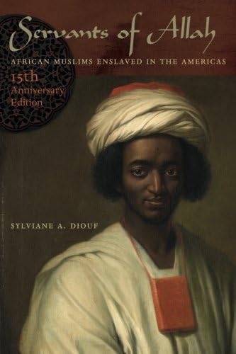 Servants of Allah: African Muslims Enslaved in the Americas