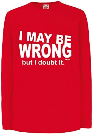 Unisex Funny I May Be Wrong Long Sleeve T-Shirt Printed On Fruit Of The Loom Valueweight Kids tshirt-Red-5-6 Age