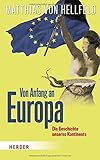 Von Anfang an Europa: Die Geschichte unseres Kontinents by 