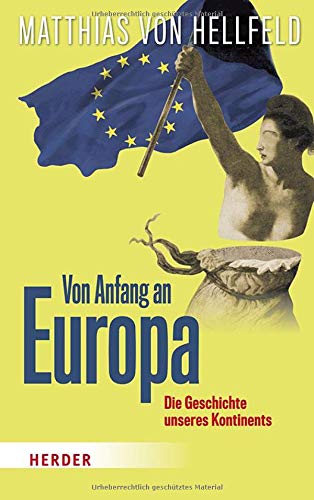 Von Anfang an Europa: Die Geschichte unseres Kontinents