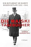Die Maiski-Tagebücher: Ein Diplomat im Kampf gegen Hitler 1932-1943 by 