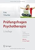Prüfungsfragen Psychotherapie: Fragensammlung mit kommentierten Antworten - Mehr als 50 neue Fragen by 
