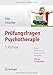 Prüfungsfragen Psychotherapie: Fragensammlung mit kommentierten Antworten - Mehr als 50 neue Fragen by 