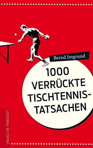Download 1000 verrückte Tischtennis-Tatsachen Download 1000 verrückte Tischtennis-Tatsachen