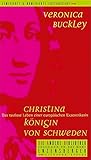 Christina - Königin von Schweden: Das rastlose Leben einer europäischen Exzentrikerin (Die Andere Bibliothek, Band 250) by 