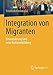 Produktbild Integration von Migranten: Einwanderung und neue Nationenbildung