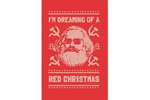 I'm Dreaming Of A Red Christmas: Notebook & Journal - Funny Karl Marx, Communists, Socialists and Marx Journal, Blank & Lined Notebook, Full Marks Composition Book, School, College Or Office Gag Gift