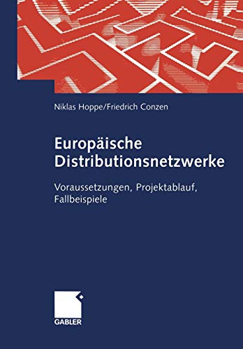 Europäische Distributionsnetzwerke: Voraussetzungen, Projektablauf, Fallbeispiele (German Edition)