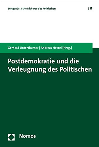 Preisvergleich Produktbild Postdemokratie und die Verleugnung des Politischen (Zeitgenossische Diskurse Des Politischen, Band 11)