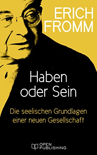 Download Haben oder Sein. Die seelischen Grundlagen einer neuen Gesellschaft: To Have Or to Be? Download Haben oder Sein. Die seelischen Grundlagen einer neuen Gesellschaft: To Have Or to Be?