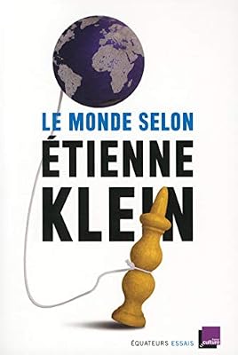 Des Equateurs Le monde selon Étienne Klein