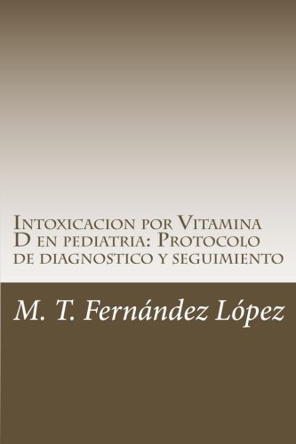 Intoxicacion por Vitamina D en pediatra: Protocolo de diagnostico y
