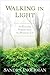 Walking in Light: The Everyday Empowerment of a Shamanic Life by Sandra Ingerman