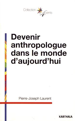 Télécharger Devenir anthropologue dans le monde d'aujourd'Hui Francais PDF