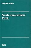 Neutestamentliche Ethik - Siegfried Schulz