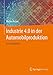 Industrie 4.0 in der Automobilproduktion: Ein Praxisbuch by Walter Huber