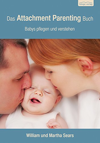 Download Das Attachment Parenting Buch: Babys pflegen und verstehen Download Das Attachment Parenting Buch: Babys pflegen und verstehen