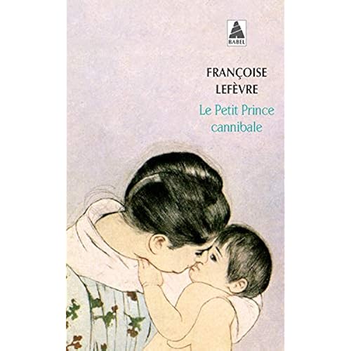 By Francoise Lefevre Le Petit Prince Cannibale Prix Goncourt Des Lyceens 1990 Telecharger Epub Pdf