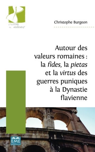 Autour des valeurs romaines: la fides, la pietas et la virtus des guerres puniques à la Dynastie flavienne francais Autour des valeurs romaines: la fides, la pietas et la virtus des guerres puniques à la Dynastie flavienne francais
