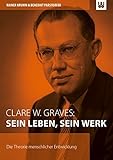 Clare W. Graves: SEIN LEBEN, SEIN WERK: Die Theorie menschlicher Entwicklung by Rainer Krumm, Benedikt Parstorfer