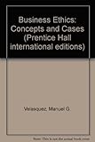 Business Ethics: Concepts and Cases (Prentice Hall International Editions) by 