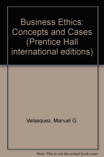 Business Ethics: Concepts and Cases (Prentice Hall International Editions)
