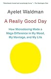 A Really Good Day: How Microdosing Made a Mega Difference in My Mood, My Marriage, and My Life by Ayelet Waldman