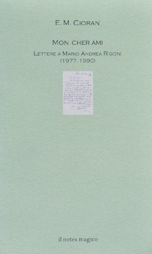 Emil M.Cioran - Mon cher ami. Lettere a Mario Andrea Rigoni (2013)