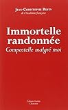 Immortelle randonnée : Compostelle malgré moi