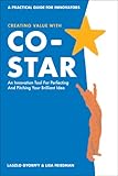 Creating Value with CO-STAR: An Innovation Tool for Perfecting and Pitching Your Brilliant Idea (English Edition) by 